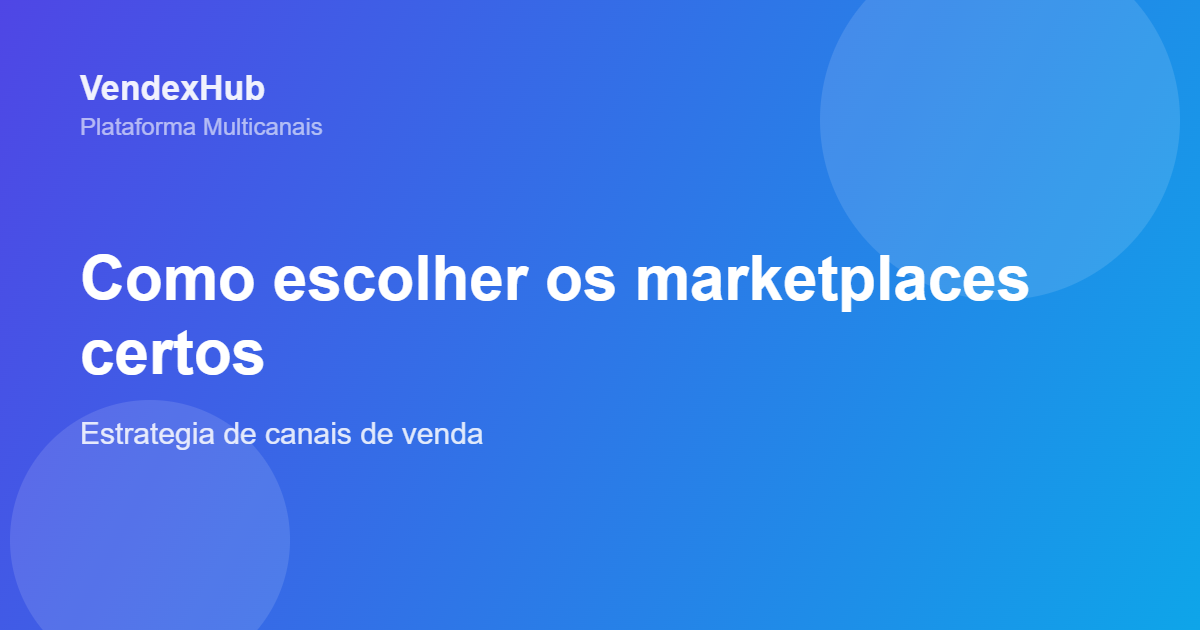 Como escolher os marketplaces certos para o seu negócio
